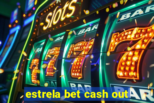 estrela bet cash out